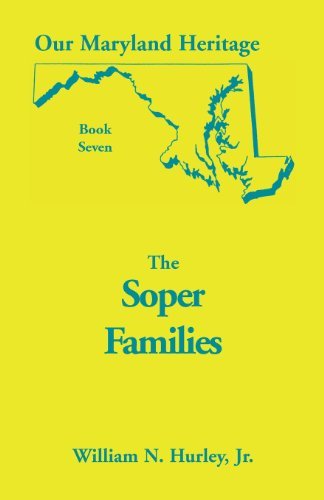 Cover for Hurley, William Neal, Jr · Our Maryland Heritage, Book 7: The Soper Family (Taschenbuch) (2013)