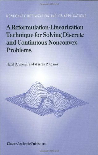 A Reformulation-Linearization Technique for Solving Discrete and Continuous Nonconvex Problems - Nonconvex Optimization and Its Applications - Hanif D. Sherali - Bøker - Springer - 9780792354871 - 31. desember 1998