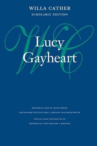 Lucy Gayheart - Willa Cather Scholarly Edition - Willa Cather - Bøger - University of Nebraska Press - 9780803276871 - 1. august 2015
