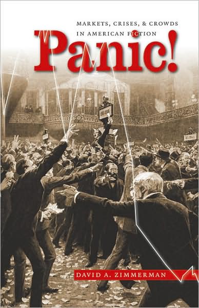 Cover for David A. Zimmerman · Panic!: Markets, Crises, and Crowds in American Fiction - Cultural Studies of the United States (Paperback Book) [New edition] (2006)