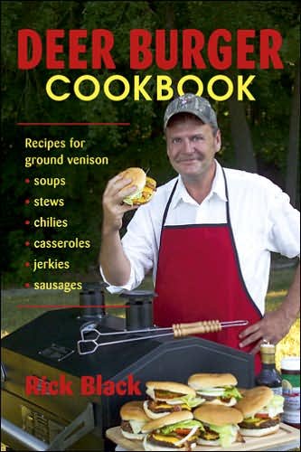 Cover for Rick Black · Deer Burger Cookbook: Recipes for Ground Venison Soups, Stews, Chilies, Casseroles, Jerkies, Sausages (Paperback Book) (2006)