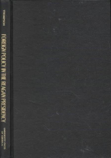 Cover for Kenneth W. Thompson · Foreign Policy in the Reagan Presidency: Nine Intimate Perspectives - Portraits of American Presidents Series (Hardcover Book) (1993)