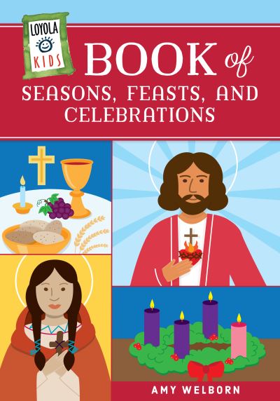 Cover for Amy Welborn · Loyola Kids Book of Seasons, Feasts, and Celebrations (Book) (2023)