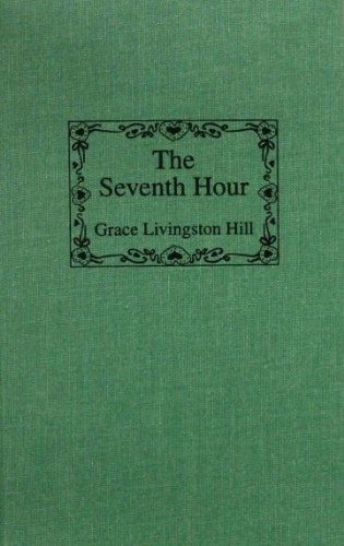 Cover for Grace Livingston Hill · Seventh Hour (Hardcover Book) (1997)