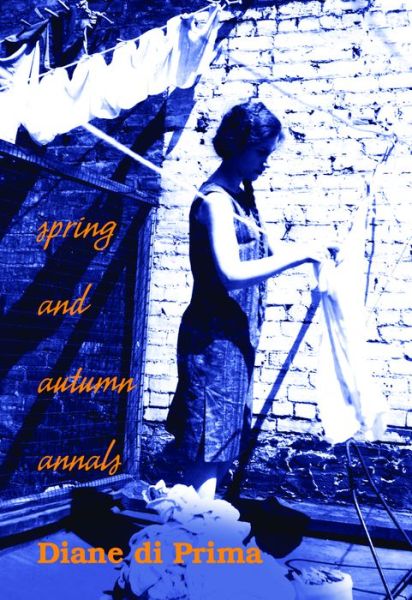 Cover for Diane di Prima · Spring and Autumn Annals: A Celebration of the Seasons for Freddie (Paperback Book) (2020)