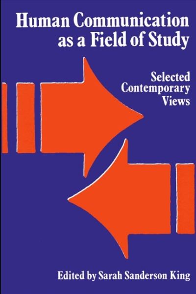 Human Communication as a Field of Study: Selected Contemporary Views - S King - Books - State University of New York Press - 9780887069871 - August 25, 1989