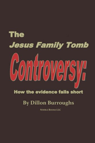 The Jesus Family Tomb Controversy: How the Evidence Falls Short - Dillon Burroughs - Books - Nimble Books - 9780978813871 - March 19, 2007