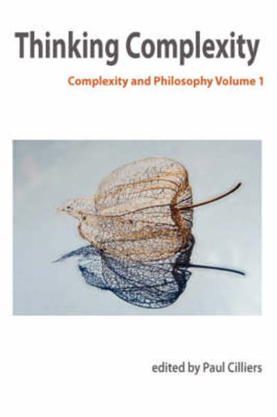 Cover for P Cilliers · Thinking Complexity: Complexity &amp; Philosophy Volume 1 (Gebundenes Buch) (2007)