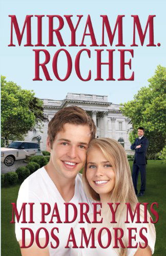 Cover for Miryam M. Roche · Mi Padre Y Mis Dos Amores (Pocketbok) [Spanish edition] (2012)