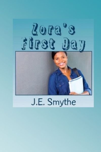 Cover for JE Smythe · Zora's First Day (Pocketbok) (2015)