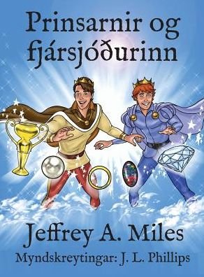 Cover for Jeffrey A. Miles · Prinsarnir og Fjársjóðurinn (Hardcover Book) [Icelandic edition] (2014)
