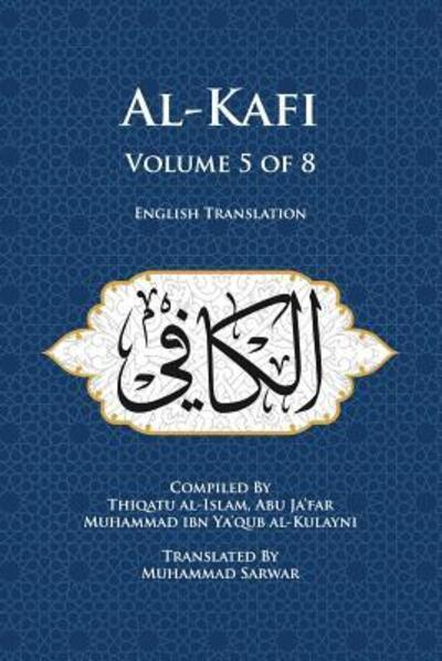 Cover for Abu Ja'far Muhammad ibn Ya'qub al-Kulayni Thiqatu al-Islam · Al-Kafi, Volume 5 of 8 (Paperback Book) (2015)