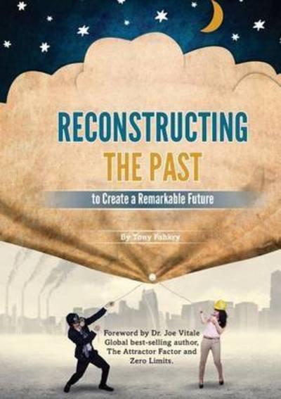 Tony Fahkry · Reconstructing the past to have a remarkable future (Paperback Book) (2017)