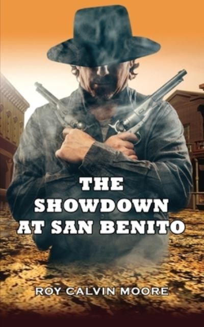 Cover for Roy Calvin Moore · The Showdown at San Benito (Paperback Book) (2020)