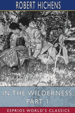 Cover for Robert Hichens · In the Wilderness, Part 1 (Esprios Classics) (Paperback Book) (2024)