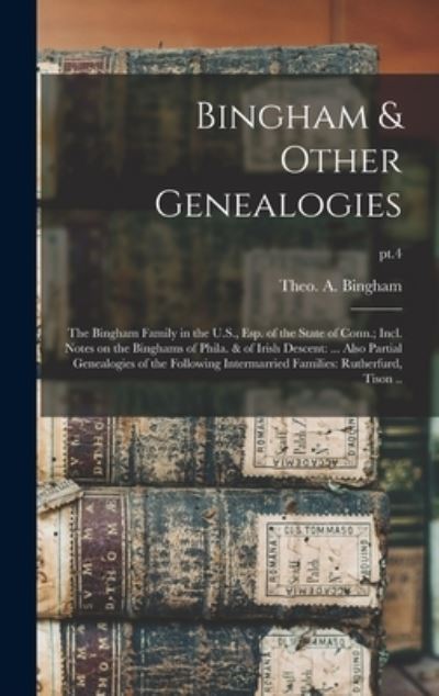 Cover for Theo a (Theodore Alfred) Bingham · Bingham &amp; Other Genealogies (Hardcover Book) (2021)