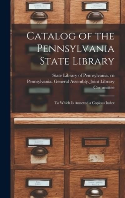 Cover for State Library of Pennsylvania Cn · Catalog of the Pennsylvania State Library (Hardcover Book) (2021)