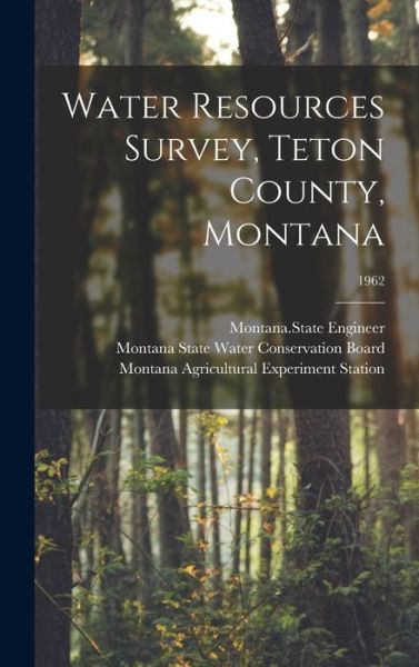 Cover for Montana State Engineer · Water Resources Survey, Teton County, Montana; 1962 (Hardcover Book) (2021)