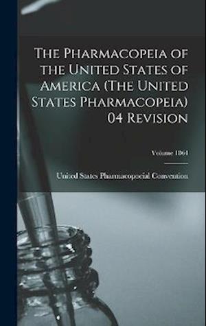 Cover for United States Pharmacopoeial Convention · Pharmacopeia of the United States of America (the United States Pharmacopeia) 04 Revision; Volume 1864 (Book) (2022)