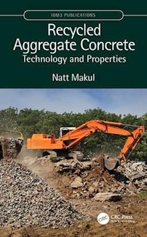 Makul, Natt (Phranakhon Rajabhat University, Bangkok) · Recycled Aggregate Concrete: Technology and Properties - The Institute of Materials, Minerals, and Mining (IOM3) (Paperback Book) (2024)