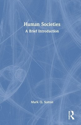 Cover for Mark Q. Sutton · Human Societies: A Brief Introduction (Hardcover Book) (2025)