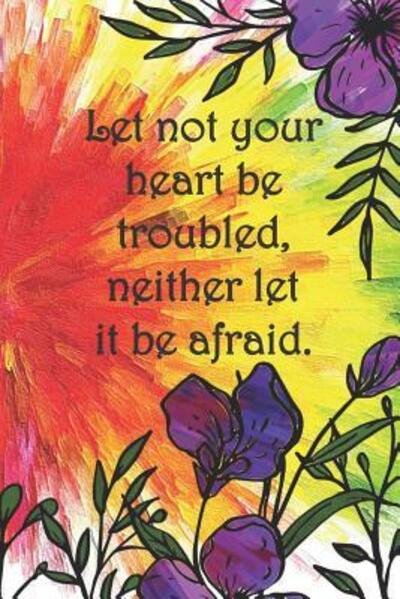 Cover for Sarah Cullen · Let not your heart be troubled, neither let it be afraid. (Paperback Book) (2019)