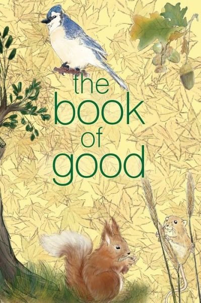 The Book of Good : Nature - Melanie Hooyenga - Böcker - Indy Pub - 9781087840871 - 10 november 2019