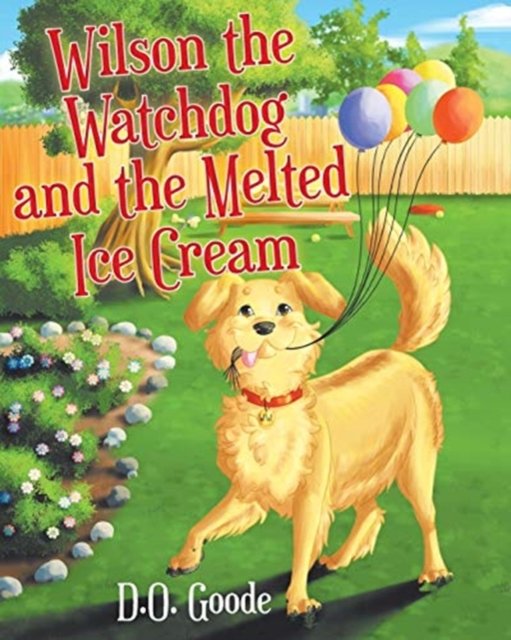 Cover for D O Goode · Wilson the Watchdog and the Melted Ice Cream (Pocketbok) (2019)