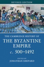 Cover for Jonathan Shepard · The Cambridge History of the Byzantine Empire c.500–1492 (Pocketbok) [Revised edition] (2019)
