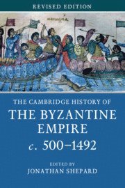 The Cambridge History of the Byzantine Empire c.500–1492 - Jonathan Shepard - Livros - Cambridge University Press - 9781107685871 - 4 de julho de 2019