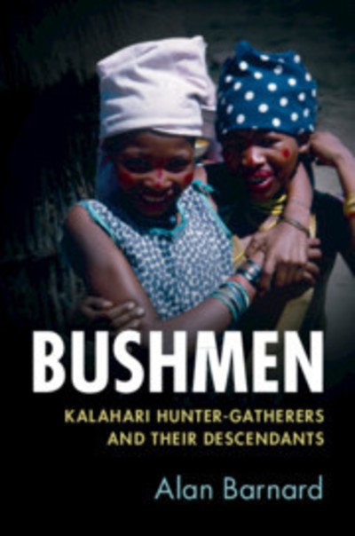 Cover for Barnard, Alan (University of Edinburgh) · Bushmen: Kalahari Hunter-Gatherers and their Descendants (Paperback Bog) (2019)