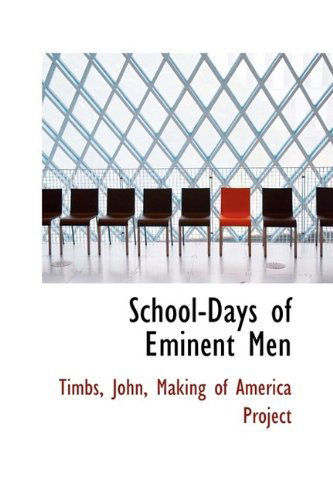 School-days of Eminent men - Timbs John - Boeken - BiblioLife - 9781113215871 - 18 juli 2009