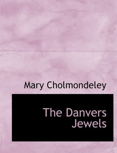Cover for Mary Cholmondeley · The Danvers Jewels (Taschenbuch) [Large type / large print edition] (2009)