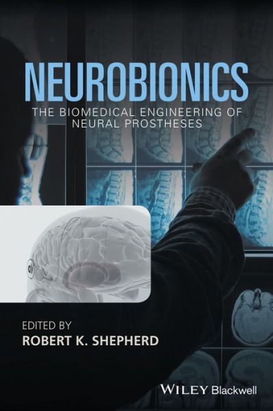 Cover for R Shepherd · Neurobionics: The Biomedical Engineering of Neural Prostheses (Hardcover Book) (2016)