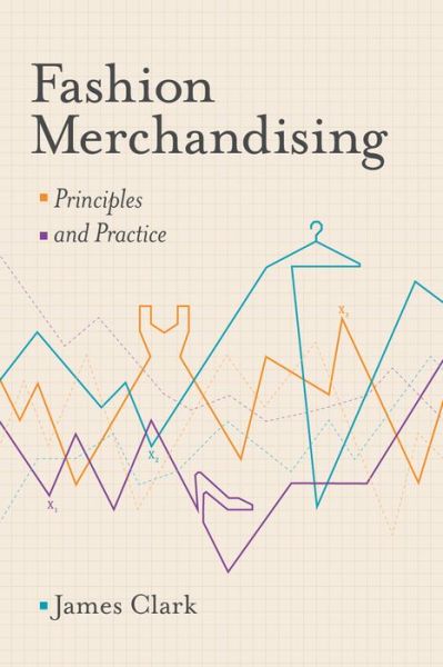 Cover for James Clark · Fashion Merchandising: Principles and Practice (Paperback Book) (2014)