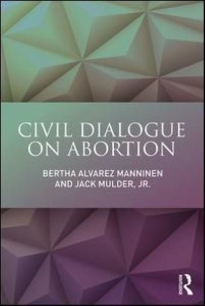 Cover for Bertha Alvarez Manninen · Civil Dialogue on Abortion (Paperback Book) (2018)