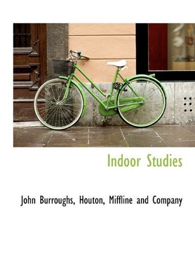 Cover for John Burroughs · Indoor Studies (Hardcover Book) (2010)
