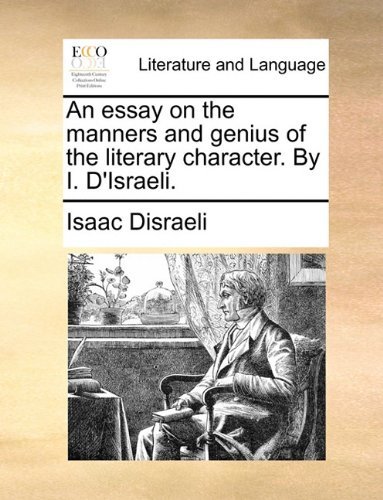 An Essay on the Manners and Genius of the Literary Character. by I. D'israeli. - Isaac Disraeli - Bücher - Gale ECCO, Print Editions - 9781140747871 - 27. Mai 2010