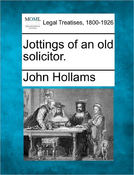 Cover for John Hollams · Jottings of an Old Solicitor. (Paperback Book) (2010)