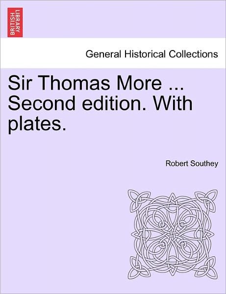 Cover for Robert Southey · Sir Thomas More ... Second Edition. with Plates. (Pocketbok) (2011)