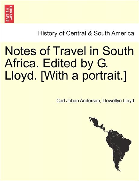 Cover for Carl Johan Anderson · Notes of Travel in South Africa. Edited by G. Lloyd. [with a Portrait.] (Pocketbok) (2011)