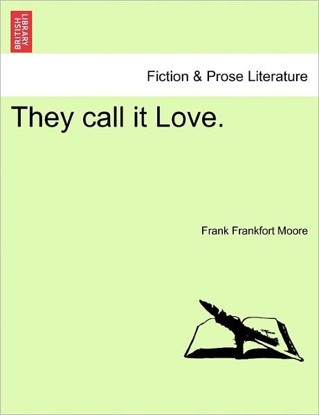 Cover for Frank Frankfort Moore · They Call It Love. (Pocketbok) (2011)