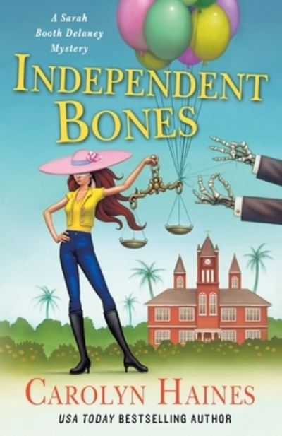 Cover for Carolyn Haines · Independent Bones: A Sarah Booth Delaney Mystery - A Sarah Booth Delaney Mystery (Hardcover Book) (2021)