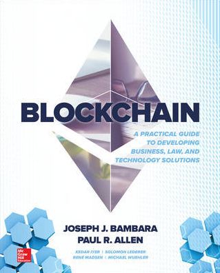 Blockchain: A Practical Guide to Developing Business, Law, and Technology Solutions - Joseph Bambara - Books - McGraw-Hill Education - 9781260115871 - March 4, 2018