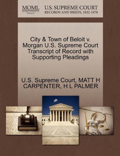 City & Town of Beloit V. Morgan U.s. Supreme Court Transcript of Record with Supporting Pleadings - H L Palmer - Books - Gale, U.S. Supreme Court Records - 9781270015871 - October 1, 2011