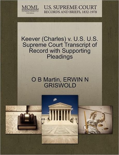 Cover for O B Martin · Keever (Charles) V. U.s. U.s. Supreme Court Transcript of Record with Supporting Pleadings (Paperback Bog) (2011)