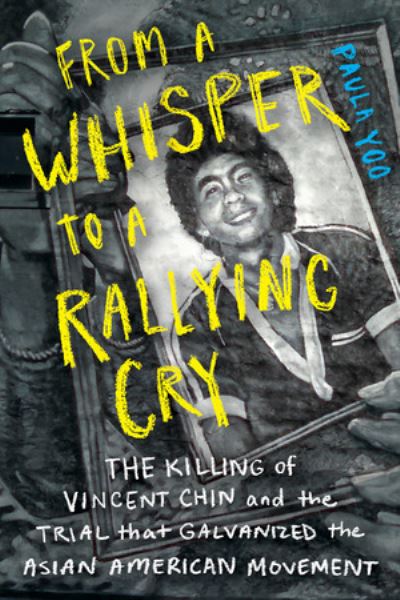 Cover for Paula Yoo · From a Whisper to a Rallying Cry - The Killing of Vincent Chin and the Trial that Galvanized the Asian American Movement (Hardcover Book) (2021)