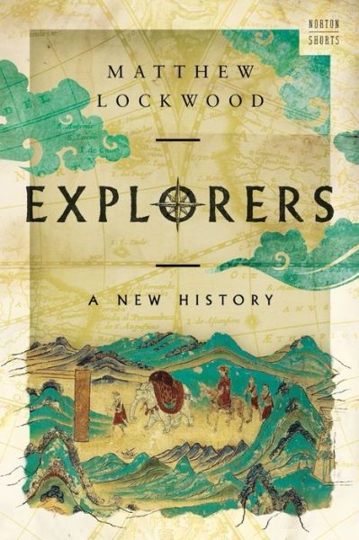 Lockwood, Matthew (University of Alabama) · Explorers: A New History - A Norton Short (Hardcover Book) (2024)