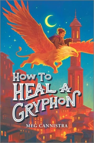 Cover for Meg Cannistra · How to Heal a Gryphon - A Giada the Healer Novel (Hardcover Book) [Original edition] (2022)