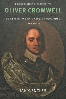 Gentles, Ian (Glendon College, Toronto, Canada) · Oliver Cromwell: God's Warrior and the English Revolution - British History in Perspective (Hardcover Book) (2025)